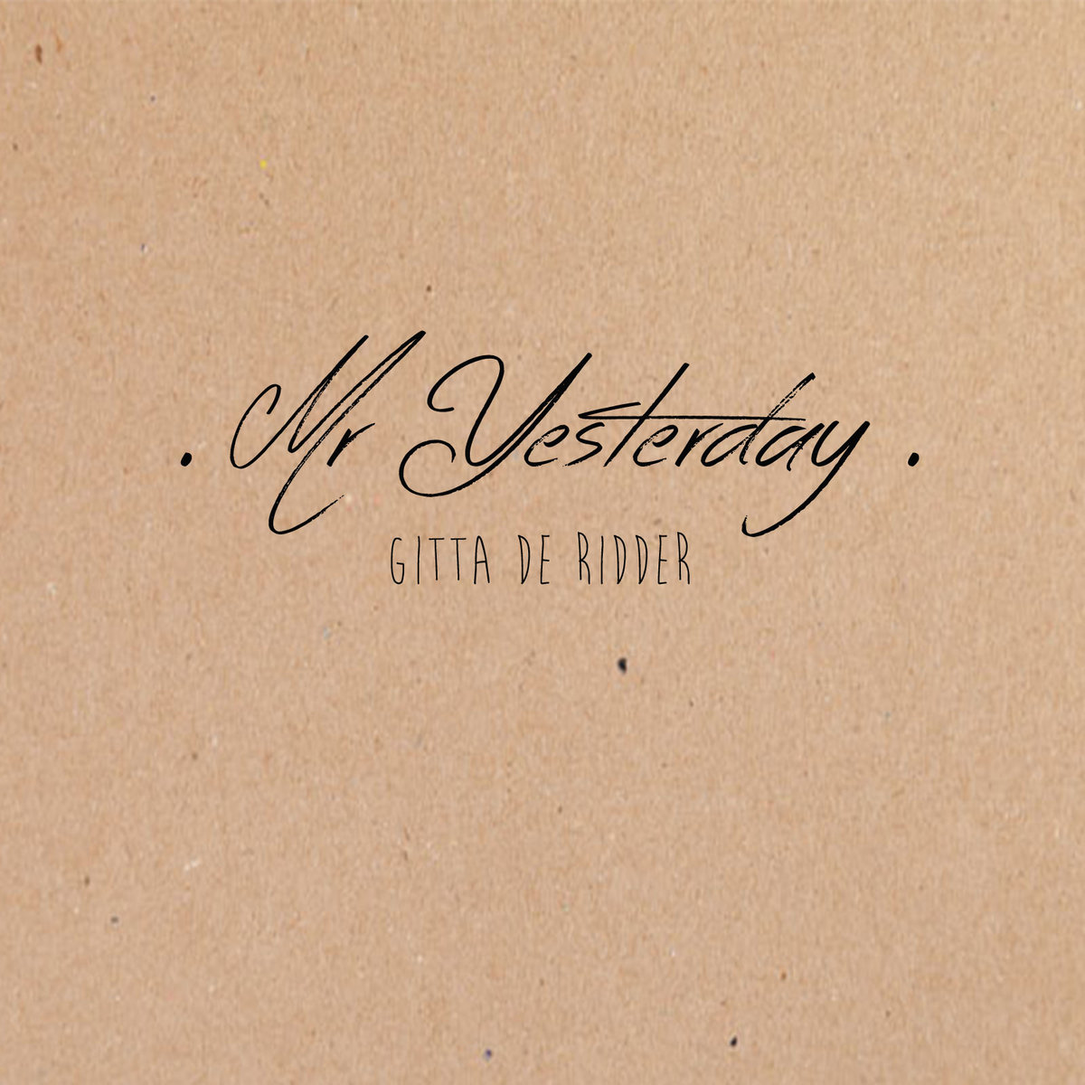 Mr Yesterday Single Gitta De Ridder Mr Yesterday Single Gitta De Ridder
