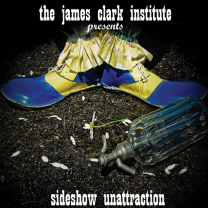 Sideshow Unattraction the james clark institute