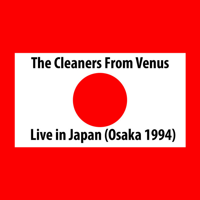 Live In Japan (Osaka 1994) | The Cleaners From Venus