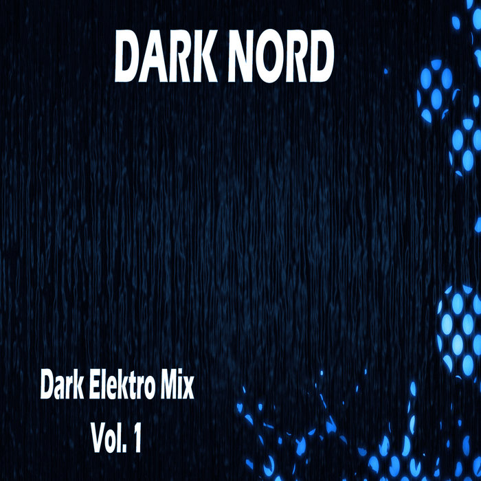 Dark Elektro Mix Vol 1 Dark Nord