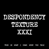 DESPONDENCY TEXTURE XXXI [TF01015] cover art