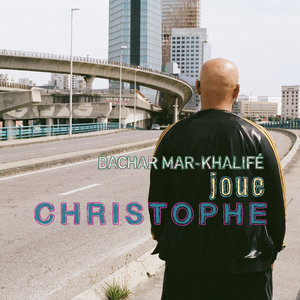 BACHAR MAR-KHALIFE joue CHRISTOPHE cover