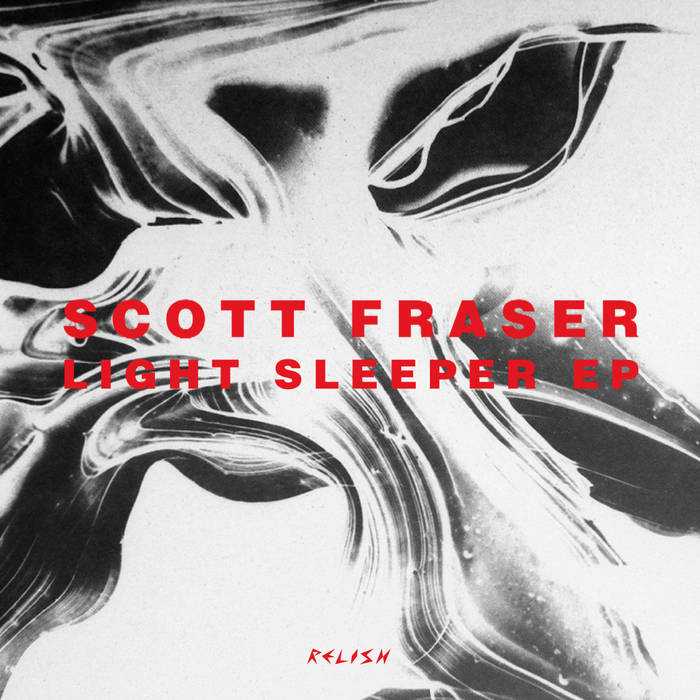 Light Sleeper EP | Scott Fraser | Relish