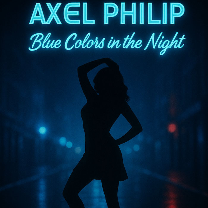 Blue Colors in the night | Axel Philip | Soundwave Philip Records