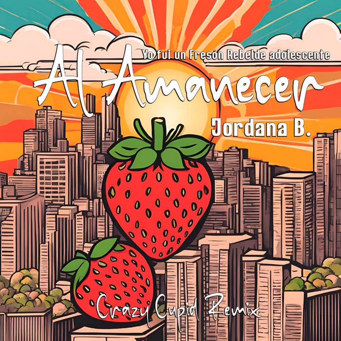Jordana B. - Al Amanecer (Crazy Cupid Remix)