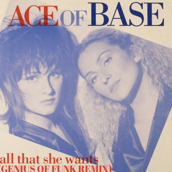 Ace Of Base All That She Wants (Genius Of Funk Remix) Ace Of Base
