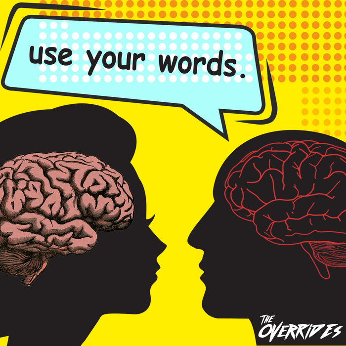 Use Your Words | The Overrides