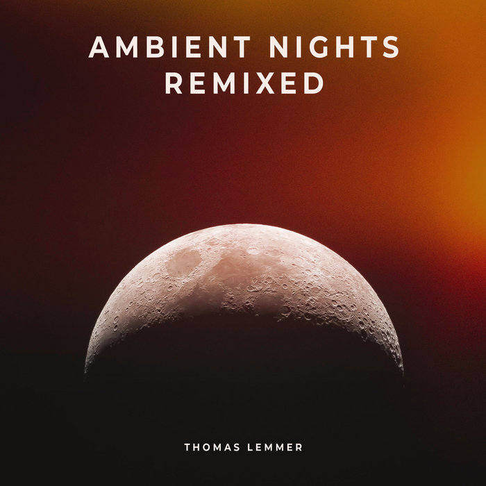 Ambient Nights Remixed | Thomas Lemmer | sinemusic