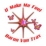 Baron Von Trax - U Make Me Feel