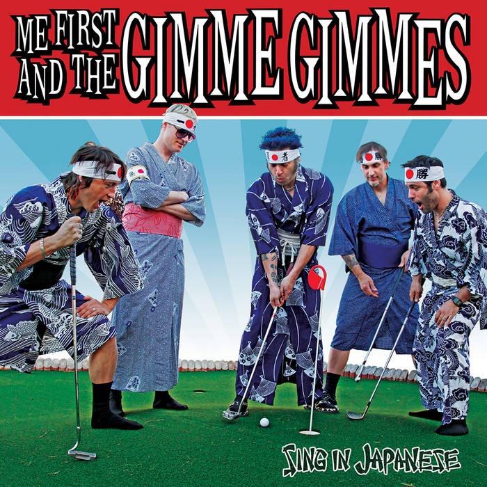 Sing in Japanese | Me First and the Gimme Gimmes