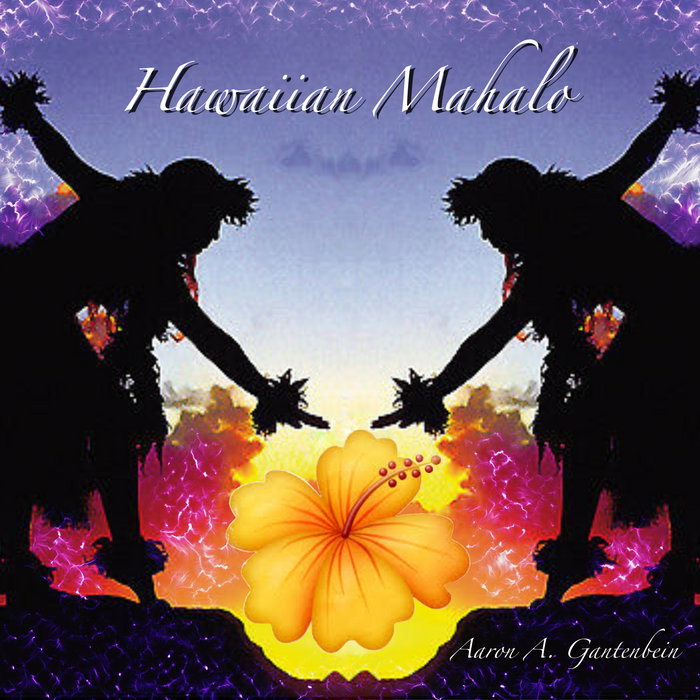 Hawaiian Mahalo Remastered Aaron A. Gantenbein Aaron A. Gantenbein