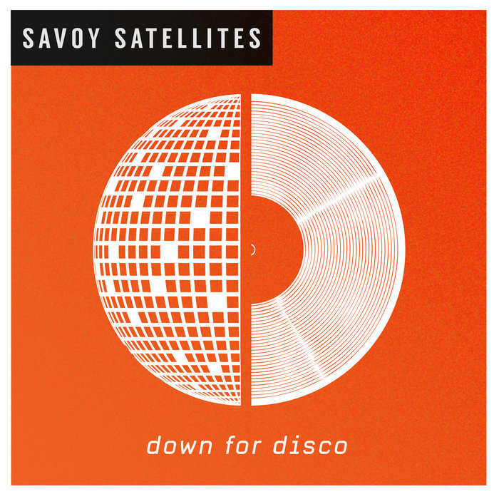 Down For Disco Savoy Satellites