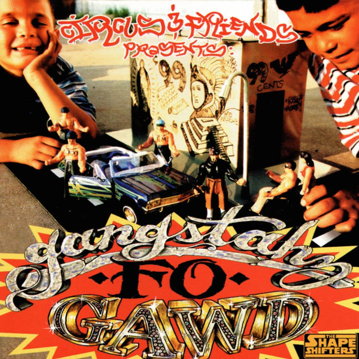 Circus & Friends Presents: Gangstahz Fo Gawd | The Shape