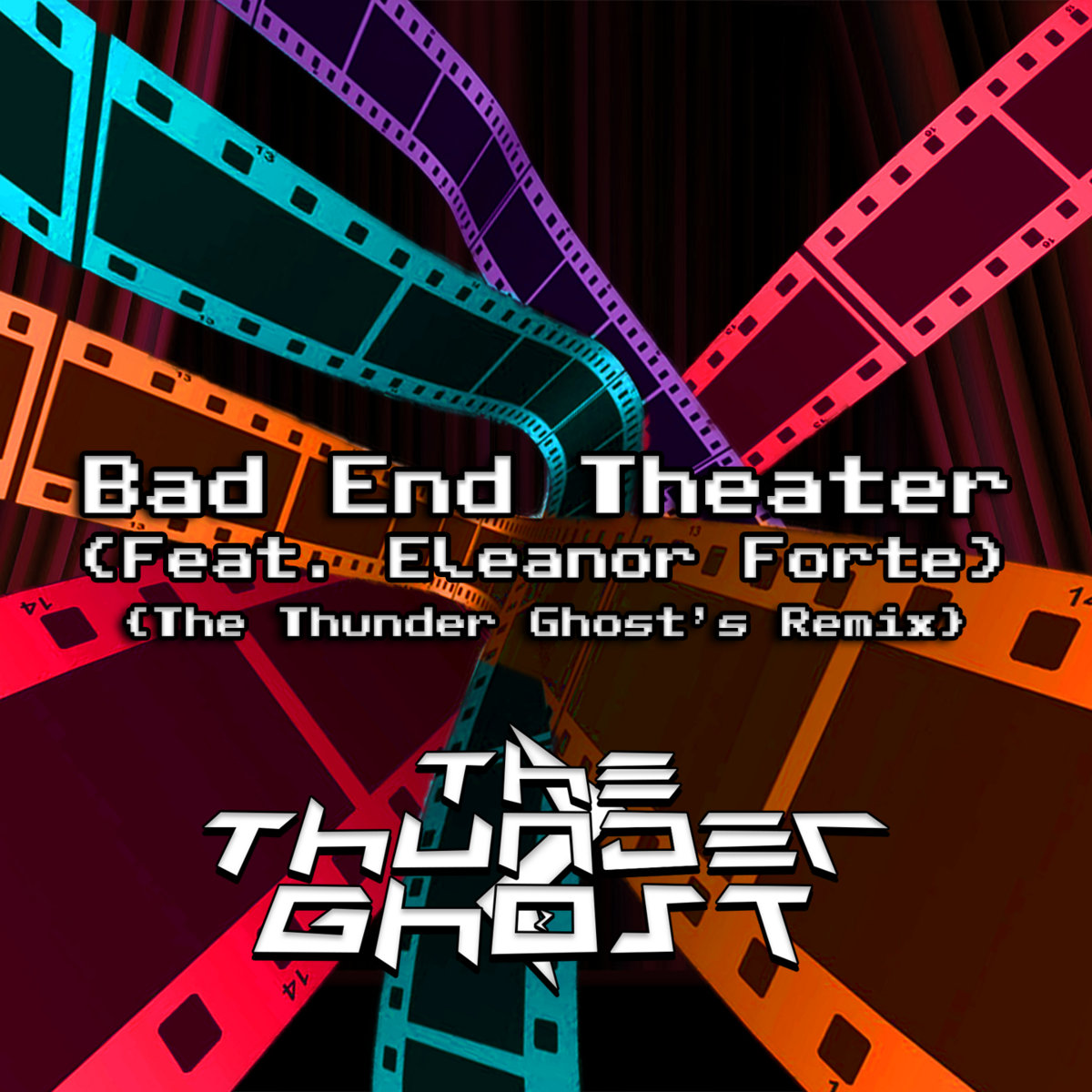 Bad End Theater (The Thunder Ghost's Remix) | The Thunder Ghost