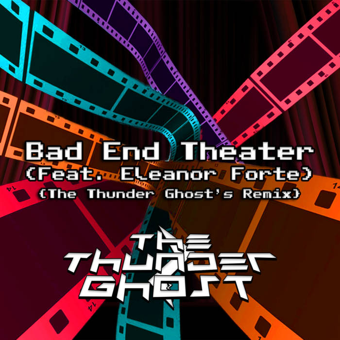 Bad End Theater (The Thunder Ghost's Remix) | The Thunder Ghost