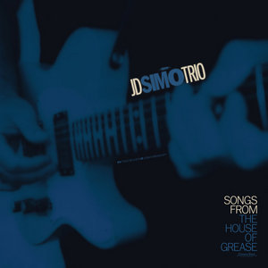 JD Simo — Songs From The House Of GreaseJD SIMO TRIO