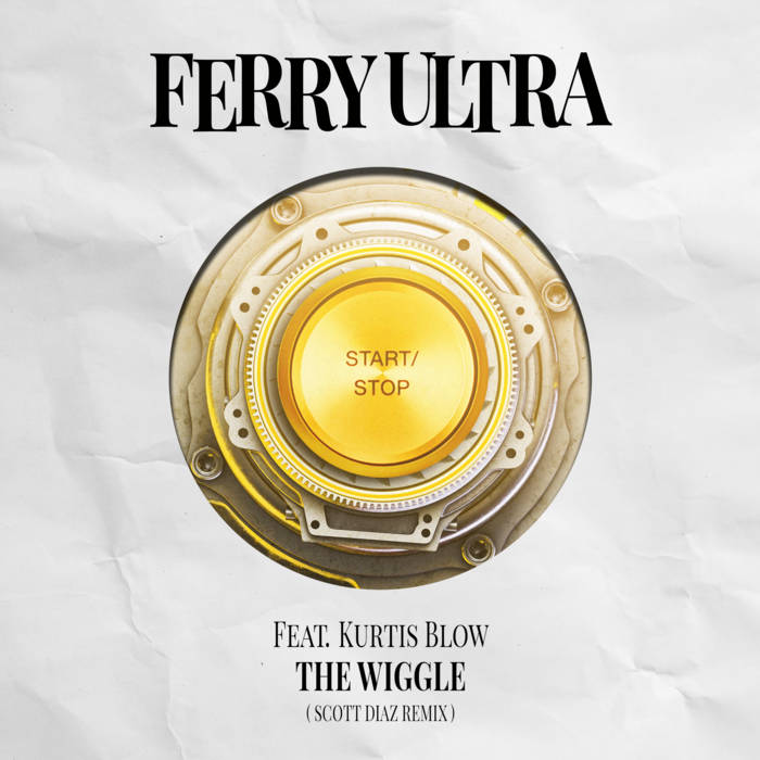 The Wiggle (Scott Diaz Remix) | Ferry Ultra feat. Kurtis Blow