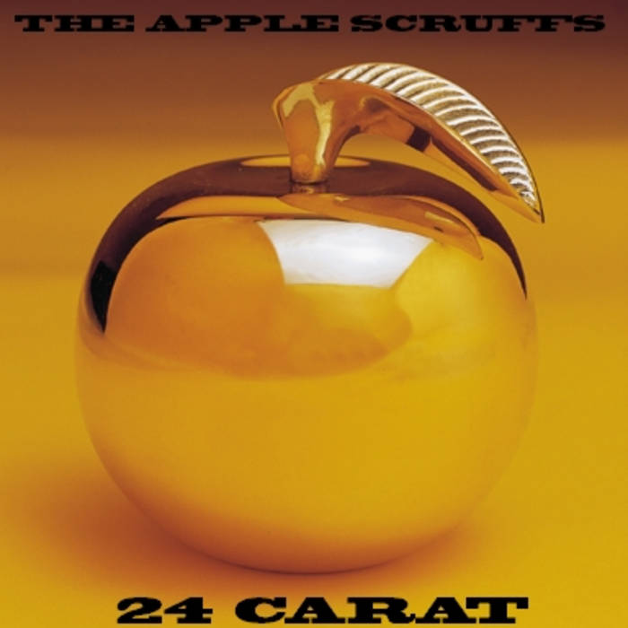 The Apple Scruffs - 24 CARAT | The Orchard
