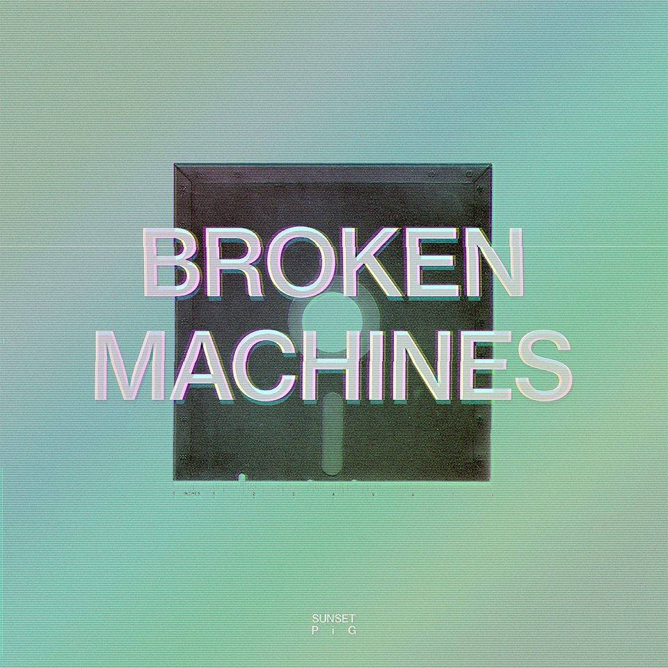 Broken Machines | Sunset Pig