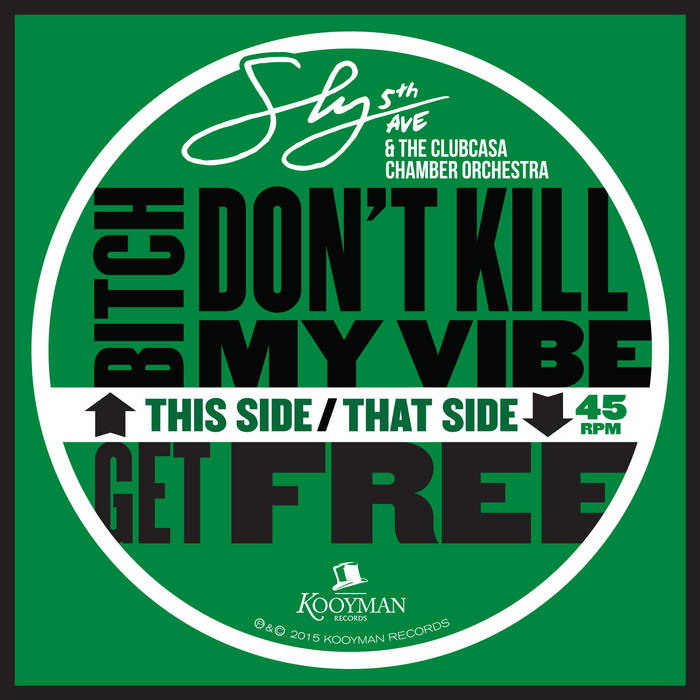 Bitch Don't Kill My Vibe / Get Free | Sly5thave & The