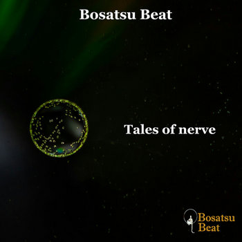 細胞～Tales of nerve～EP / 2024 | Bosatsubeat