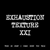 EXHAUSTION TEXTURE XXI [TF00749] cover art
