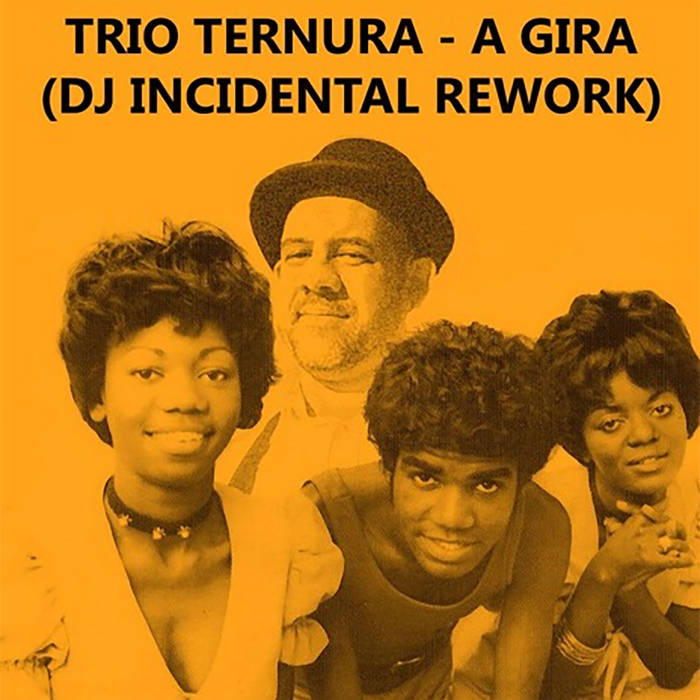 Trio Ternura - A Gira (DJ Incidental rework) | DJ Incidental