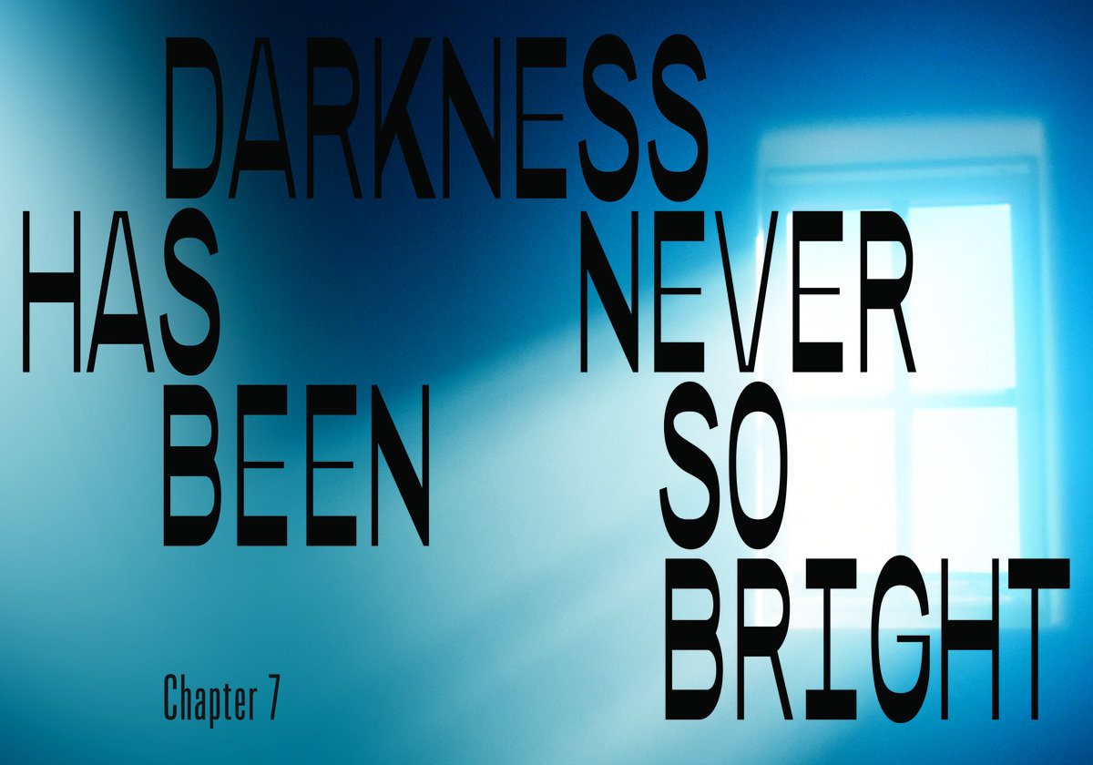 Darkness Has Never Been So Bright - Chapter Seven ft Pete Herbert & Dj Steeff