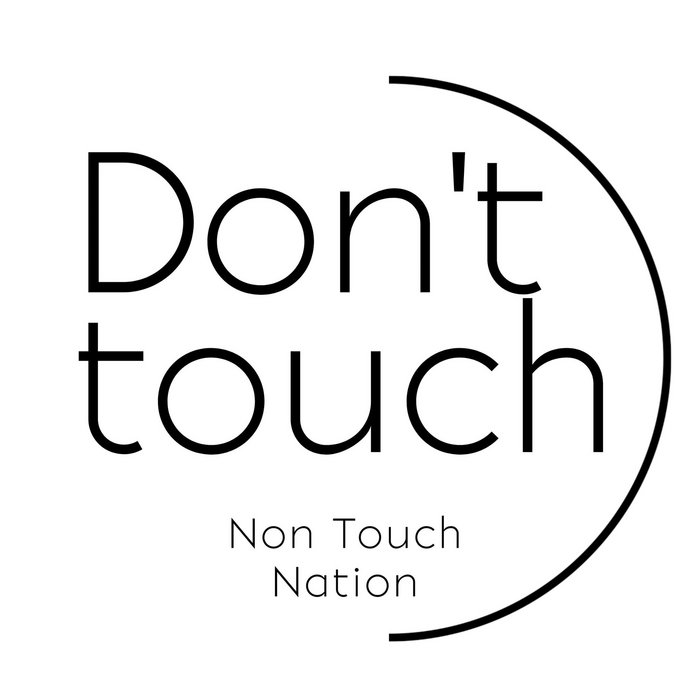 Don't touch. | Non Touch Nation