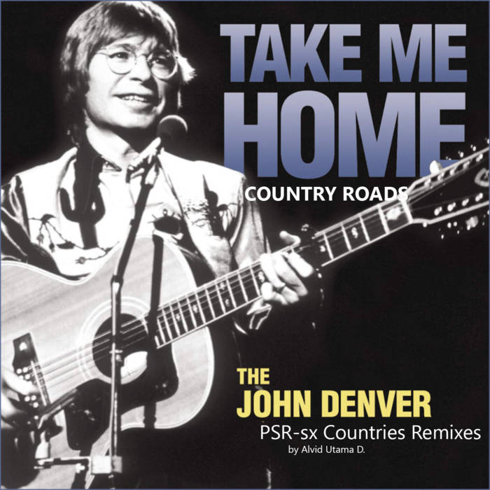 Take Me Home Country Roads PSR sx Countries Remixes John