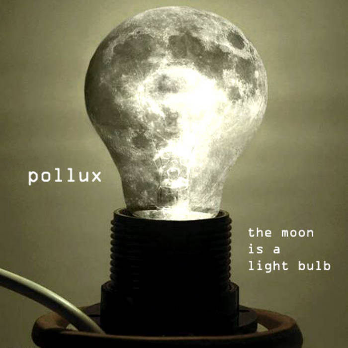 The Moon Is A Light Bulb Pollux By Pollux