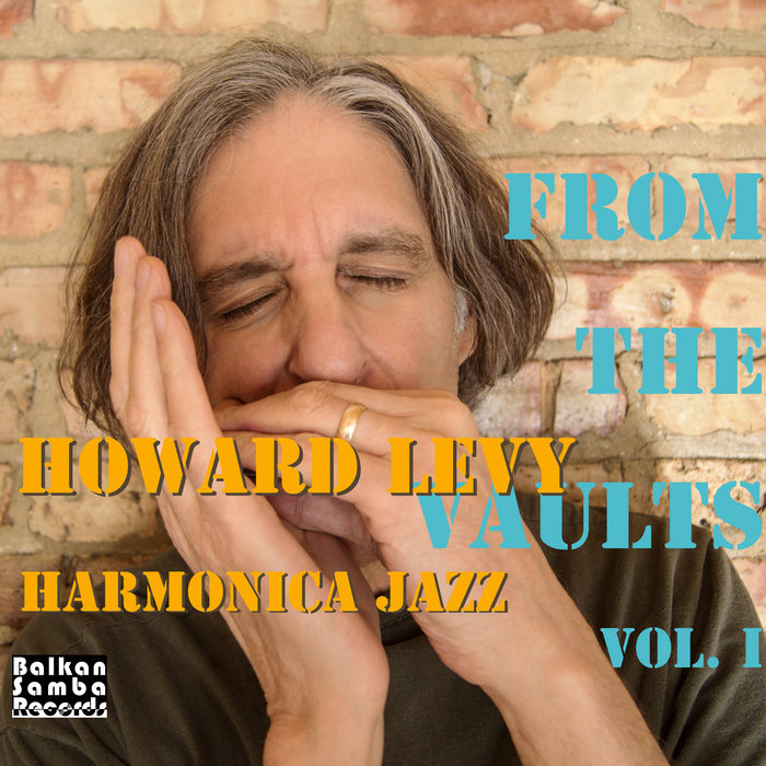 From the Vaults, Vol. 1 Harmonica Jazz Howard Levy