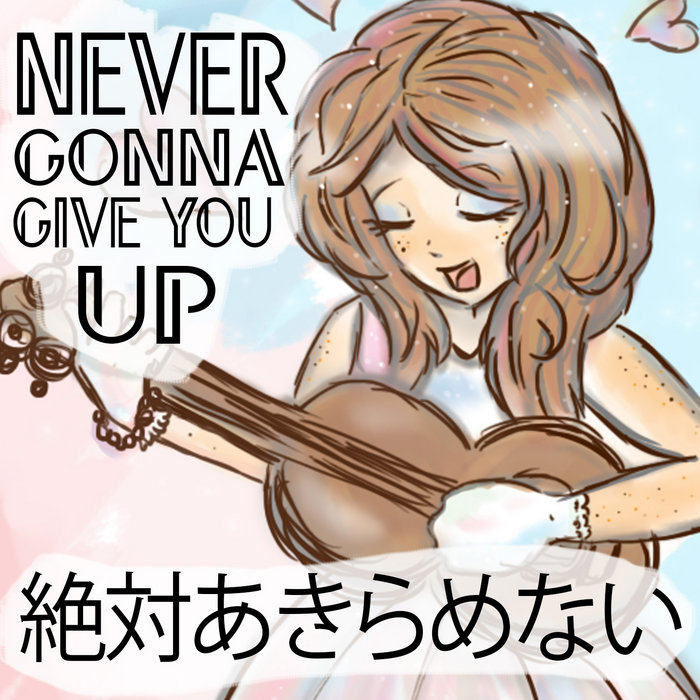 Never Gonna Give You Up Download Never Gonna Give You Up Download