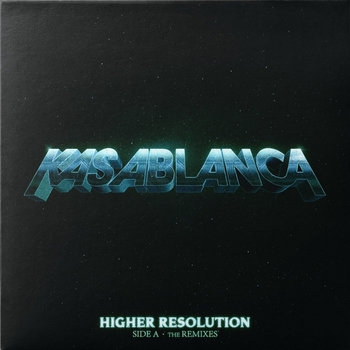 Higher Resolution (Side A - The Remixes) | Kasablanca | Anjunabeats