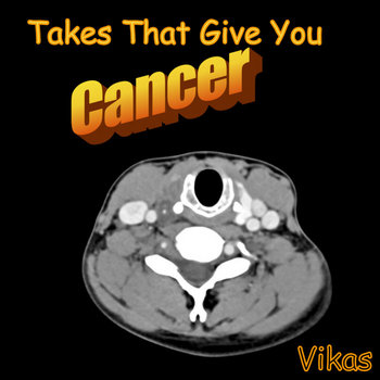 Album artwork for Takes That Give You Cancer