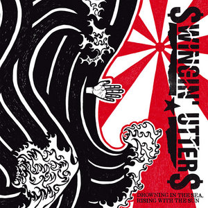 Swingin’ Utters — Drowning in the Sea, Rising with the Sun: Best Of Swingin Utters