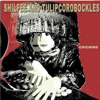 CHICHIRO | Shilfee and tulipcorobockles | finchliqueur music
