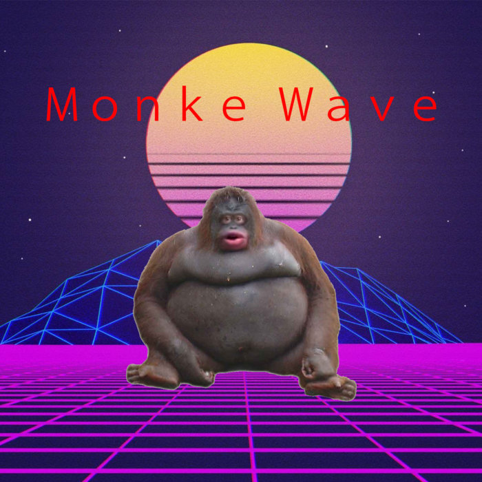 Monkewe Monke Wave | M o n k e W a v e