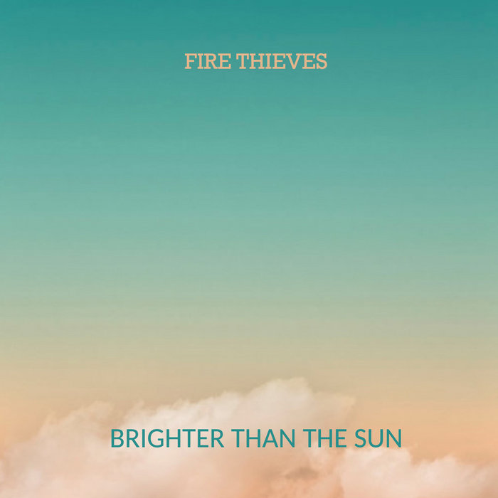 Brighter Than The Sun Brick + Mortar Lyrics Brighter Than The Sun | Fire Thieves