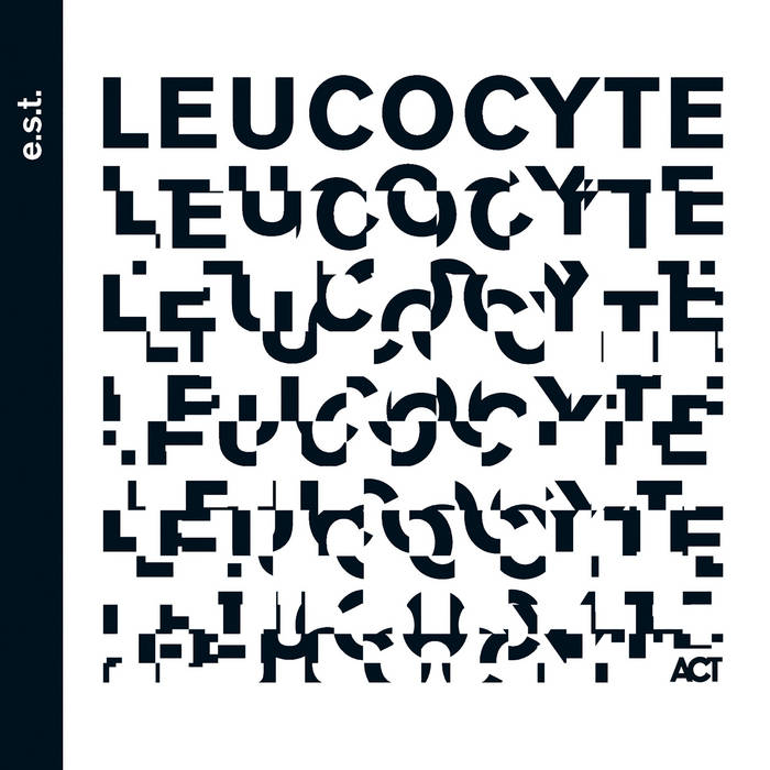 Leucocyte
von Esbjörn Svensson Trio