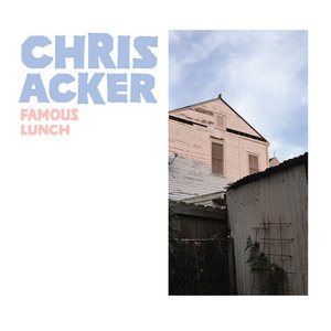 Chris Acker — Famous Lunch