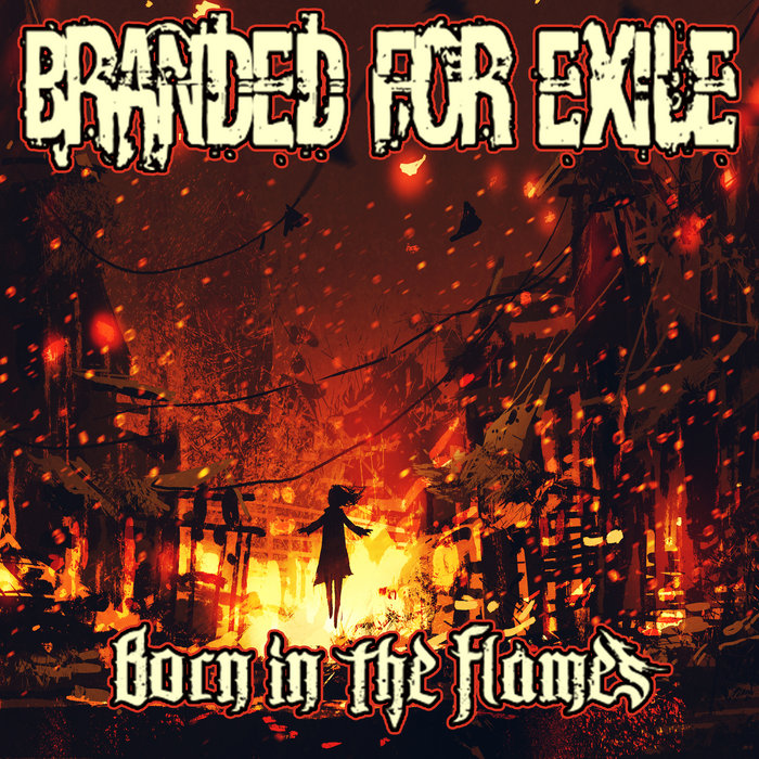 Born In The Flames, by Branded For Exile