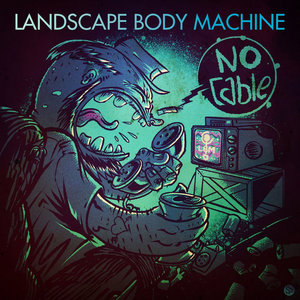 Landscape Body Machine — No Cable 2022 Remix EP