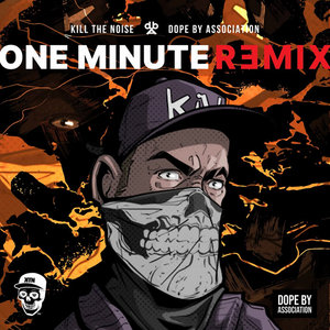 One Minute (Kill The Noise Remixdope by association, kill the noise cover