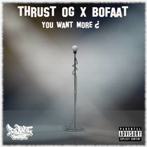 Thrust OG x BoFaat - You want more cover art