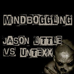 Jason Little vs. UnTexx - Mindboggling