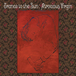 Trance to the Sun — Atrocious Virgin