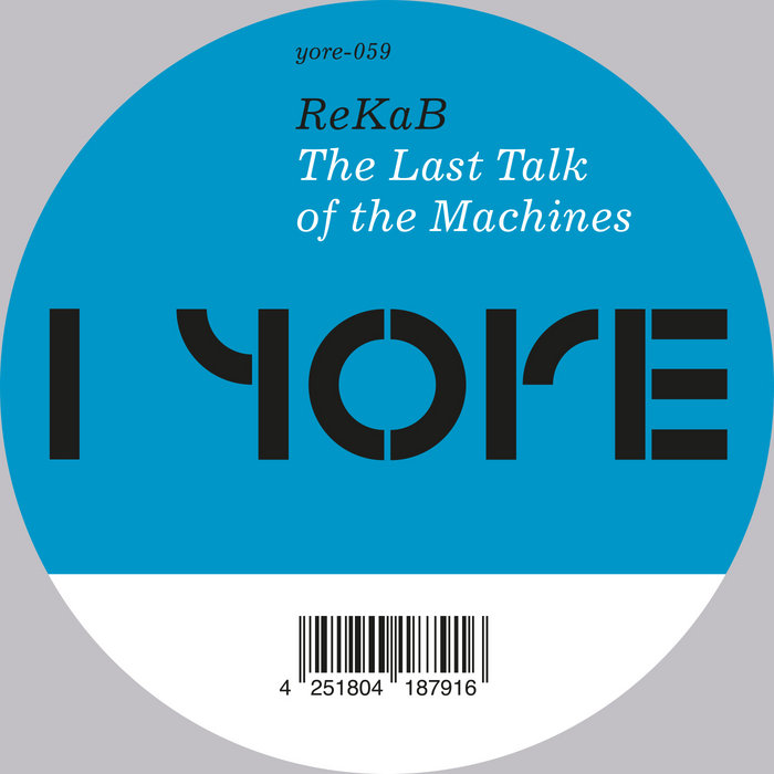 ReKaB The Last Talk of the Machines - YORE-059 | Yore Records