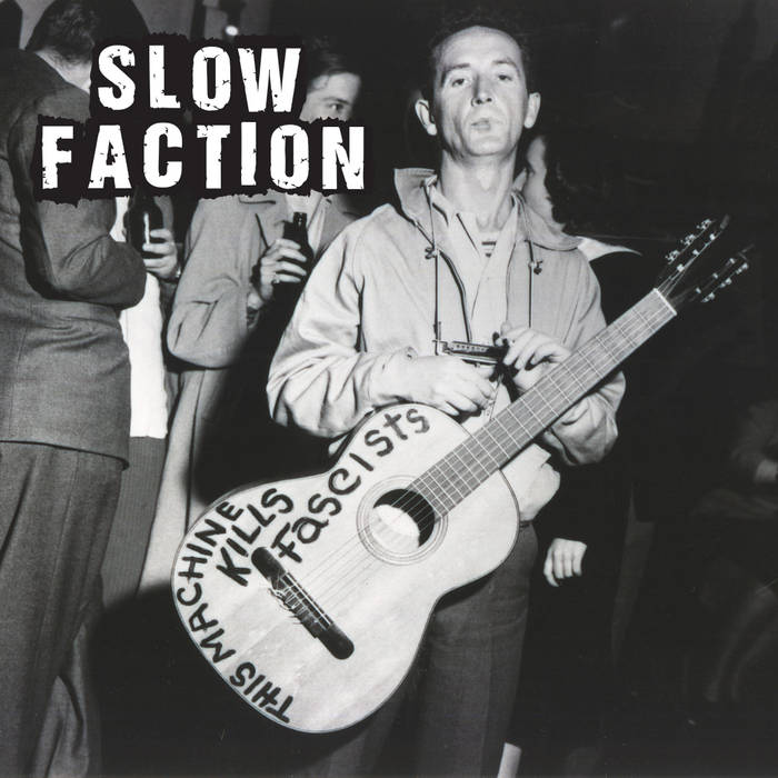 This Machine Kills Fascists Slow Faction