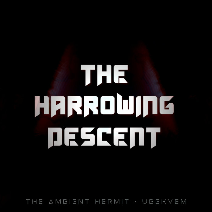 The Harrowing Descent | Ubekvem & The Ambient Hermit | Ubekvem